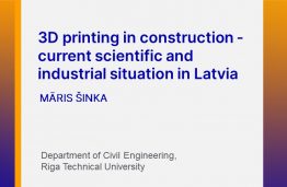MĀRIS ŠINKA| 3D printing in construction – current scientific and industrial situation in Latvia