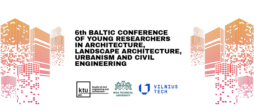 6th Baltic Conference of Young Researchers in Architecture, Landscape Architecture, Urbanism and Civil Engineering 6th Baltic Conference of Young Researchers in Architecture, Landscape Architecture, Urbanism and Civil Engineering